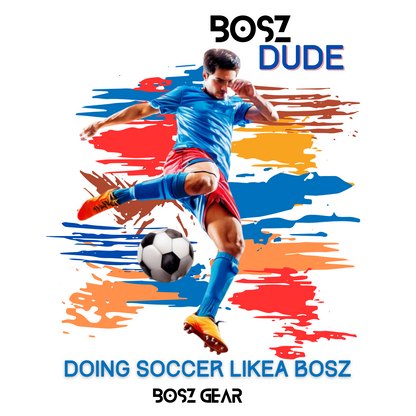 "BOSZ DUDE - DOING SOCCER LIKEA BOSZ" BOSZ GEAR