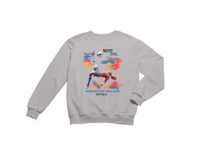 "BOSZ GIRL - DOING SOCCER LIKEA BOSZ" (FEMALE 1) BOSZ GEAR SWEATSHIRT