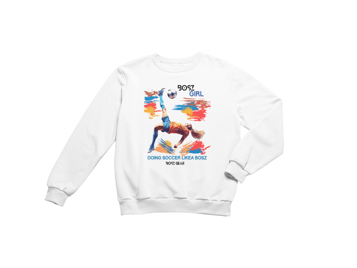 "BOSZ GIRL - DOING SOCCER LIKEA BOSZ" (FEMALE 1) BOSZ GEAR SWEATSHIRT