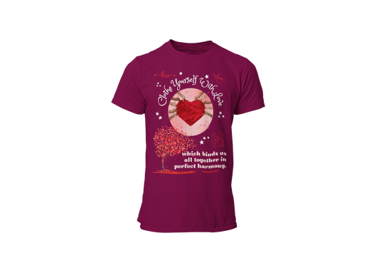 "CLOTHE YOURSELF IF WITH LOVE - COLOSSIANS 3:14" SIGNATURE CUSTOM T-SHIRT