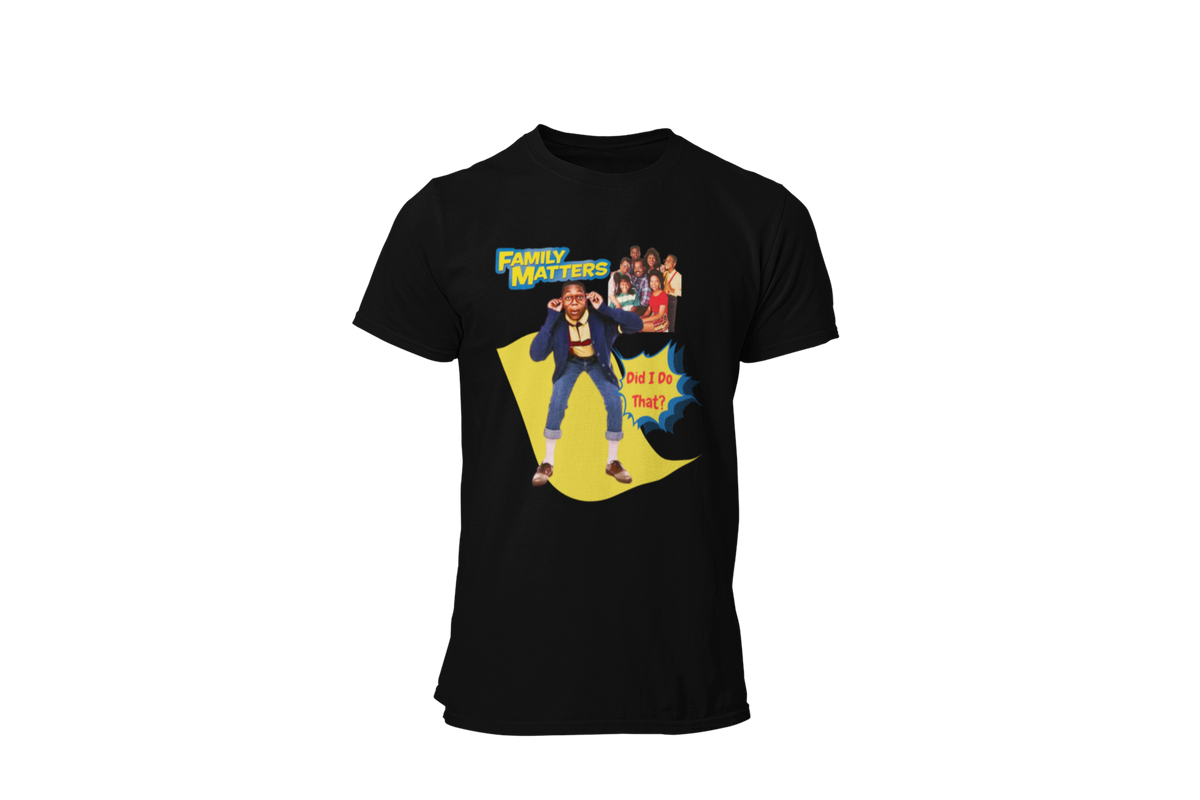 "FAMILY MATTERS - DID I DO THAT?" CUSTOM GRAPHIC