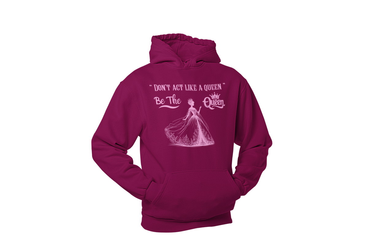 "DON'T ACT LIKE A QUEEN, BE THE QUEEN" (2) CUSTOM DESIGN GRAPHIC