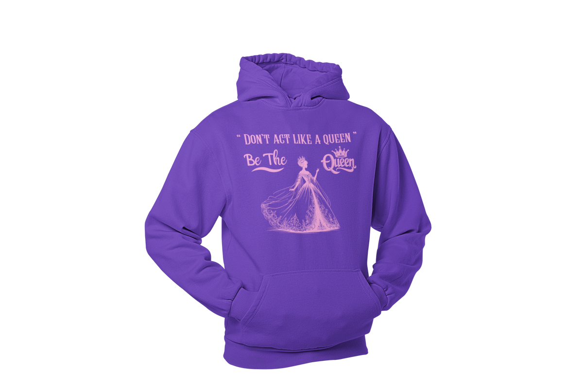 "DON'T ACT LIKE A QUEEN, BE THE QUEEN" (2) CUSTOM DESIGN GRAPHIC