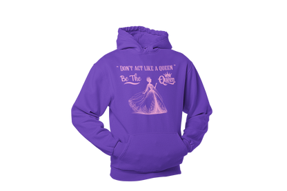 "DON'T ACT LIKE A QUEEN, BE THE QUEEN" (2) CUSTOM DESIGN GRAPHIC