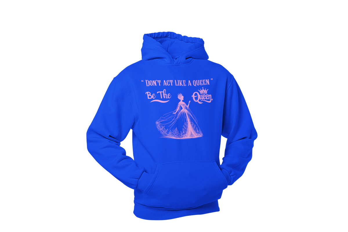 "DON'T ACT LIKE A QUEEN, BE THE QUEEN" (2) CUSTOM DESIGN GRAPHIC