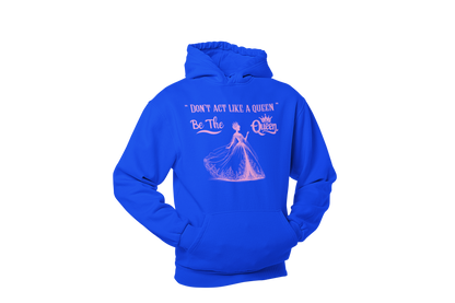 "DON'T ACT LIKE A QUEEN, BE THE QUEEN" (2) CUSTOM DESIGN GRAPHIC