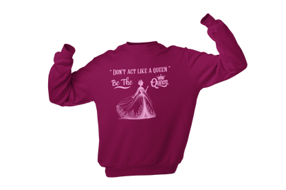 "DON'T ACT LIKE A QUEEN, BE THE QUEEN" (2) CUSTOM DESIGN GRAPHIC