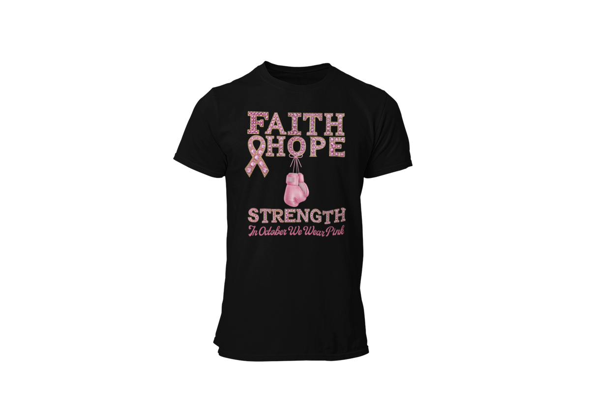 "FAITH, HOPE, STRENGTH - IN OCTOBER WE WEAR PINK" - BREAST CANCER AWARENESS T-SHIRT