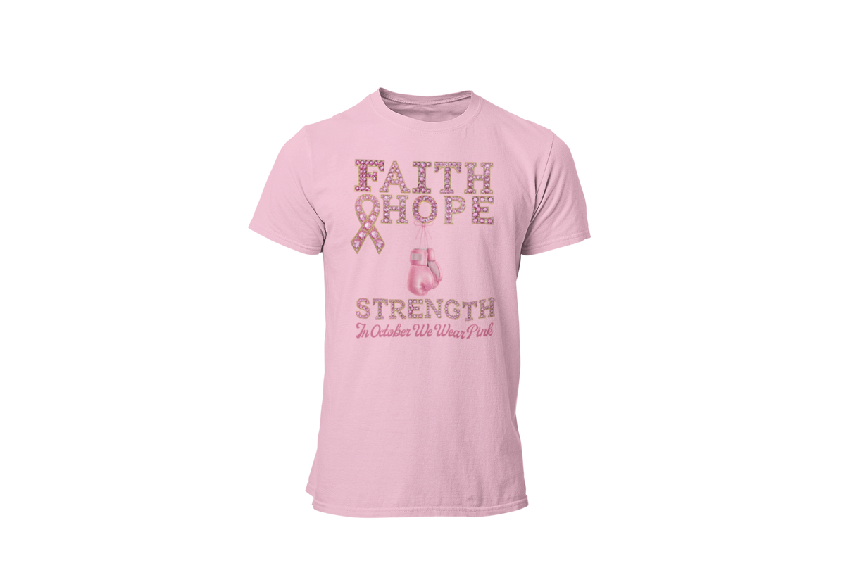 "FAITH, HOPE, STRENGTH - IN OCTOBER WE WEAR PINK" - BREAST CANCER AWARENESS T-SHIRT
