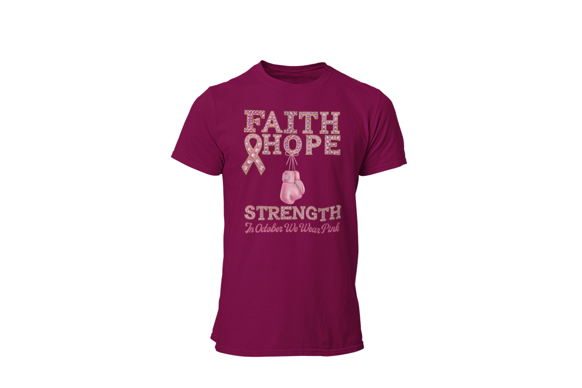 "FAITH, HOPE, STRENGTH - IN OCTOBER WE WEAR PINK" - BREAST CANCER AWARENESS T-SHIRT