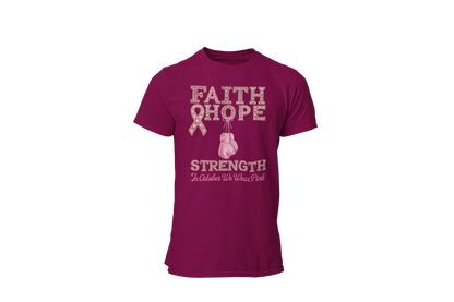 "FAITH, HOPE, STRENGTH - IN OCTOBER WE WEAR PINK" - BREAST CANCER AWARENESS T-SHIRT