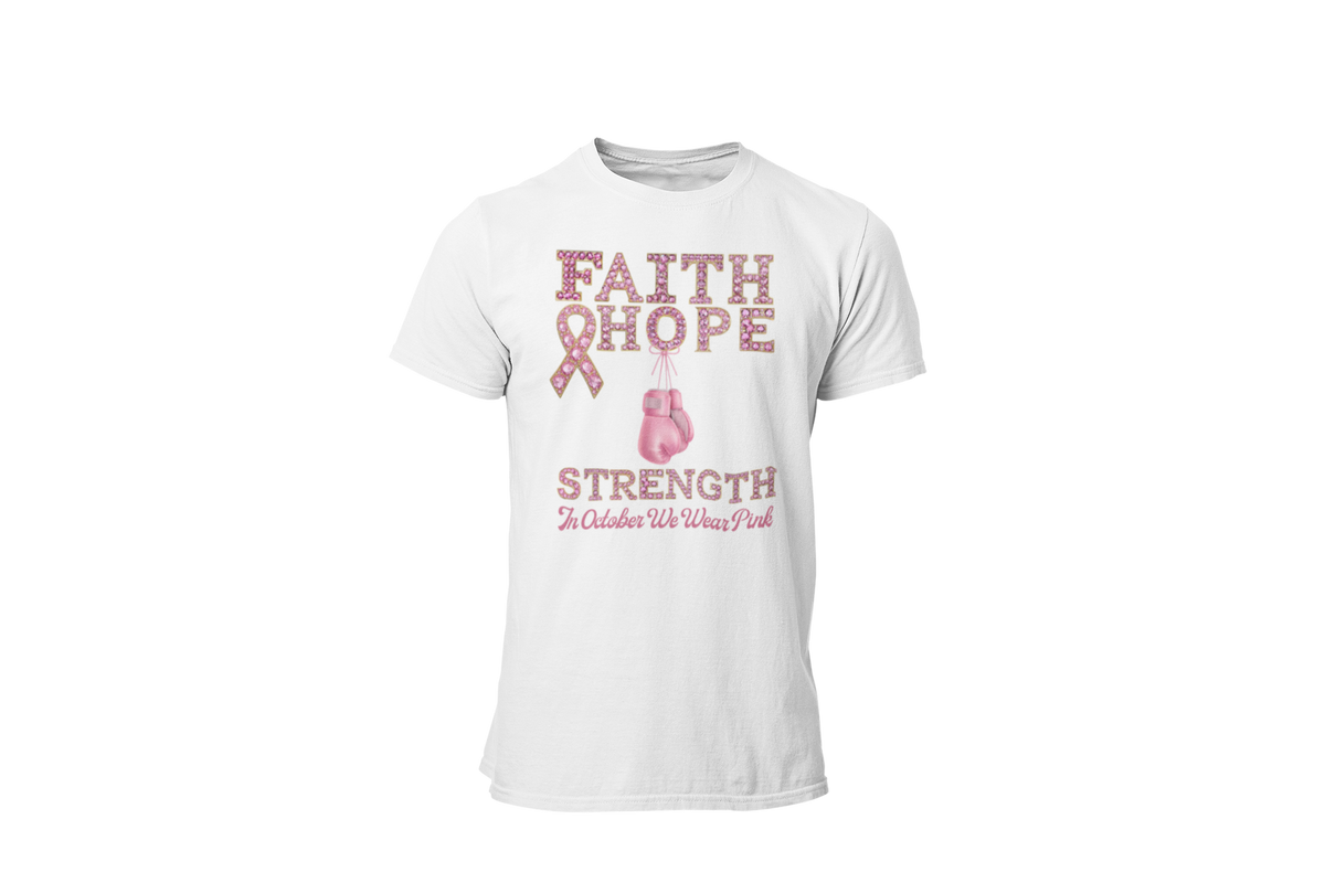 "FAITH, HOPE, STRENGTH - IN OCTOBER WE WEAR PINK" - BREAST CANCER AWARENESS T-SHIRT