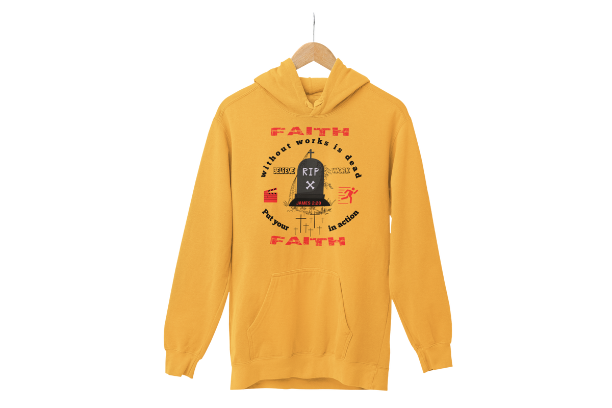 "FAITH WITHOUT WORKS IS DEAD - JAMES 2:20"  SIGNATURE CUSTOM HOODIE