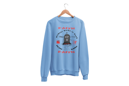 "FAITH WITHOUT WORKS IS DEAD - JAMES 2:20"  SIGNATURE CUSTOM SWEATSHIRT