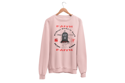 "FAITH WITHOUT WORKS IS DEAD - JAMES 2:20"  SIGNATURE CUSTOM SWEATSHIRT