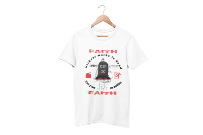 "FAITH WITHOUT WORKS IS DEAD - JAMES 2:20"  SIGNATURE CUSTOM T-SHIRT
