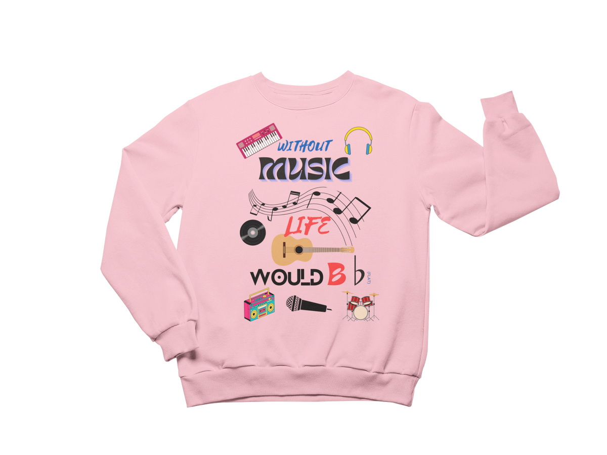 "WITHOUT MUSIC LIFE WOULD BE ♭ (FLAT)