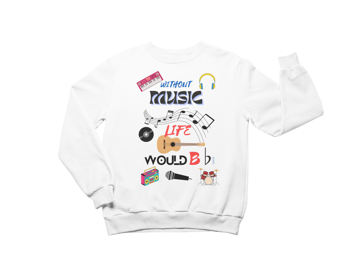 "WITHOUT MUSIC LIFE WOULD BE ♭ (FLAT)