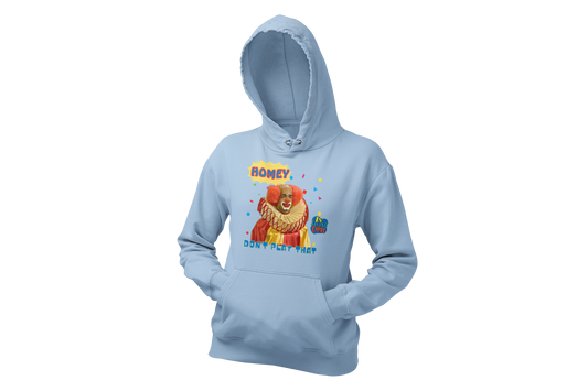 "HOMIE, DON'T PLAY THAT" CUSTOM GRAPHIC HOODIE