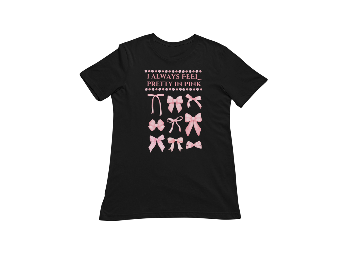 "I ALWAYS FEEL PRETTY IN PINK" CUSTOM GRAPHIC DESIGN