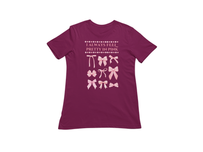 "I ALWAYS FEEL PRETTY IN PINK" CUSTOM GRAPHIC DESIGN