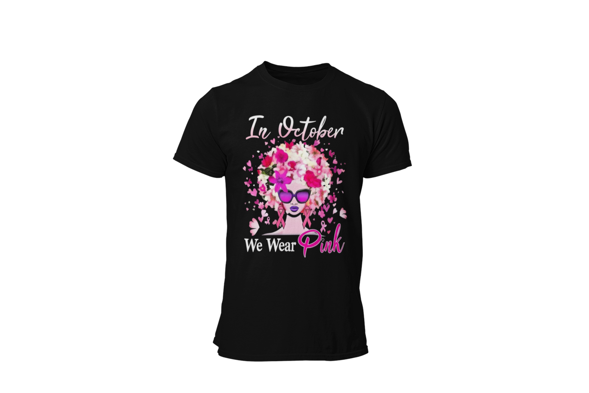 "IN OCTOBER WE WEAR PINK" - BREAST CANCER AWARENESS T-SHIRT