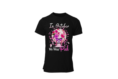 "IN OCTOBER WE WEAR PINK" - BREAST CANCER AWARENESS T-SHIRT