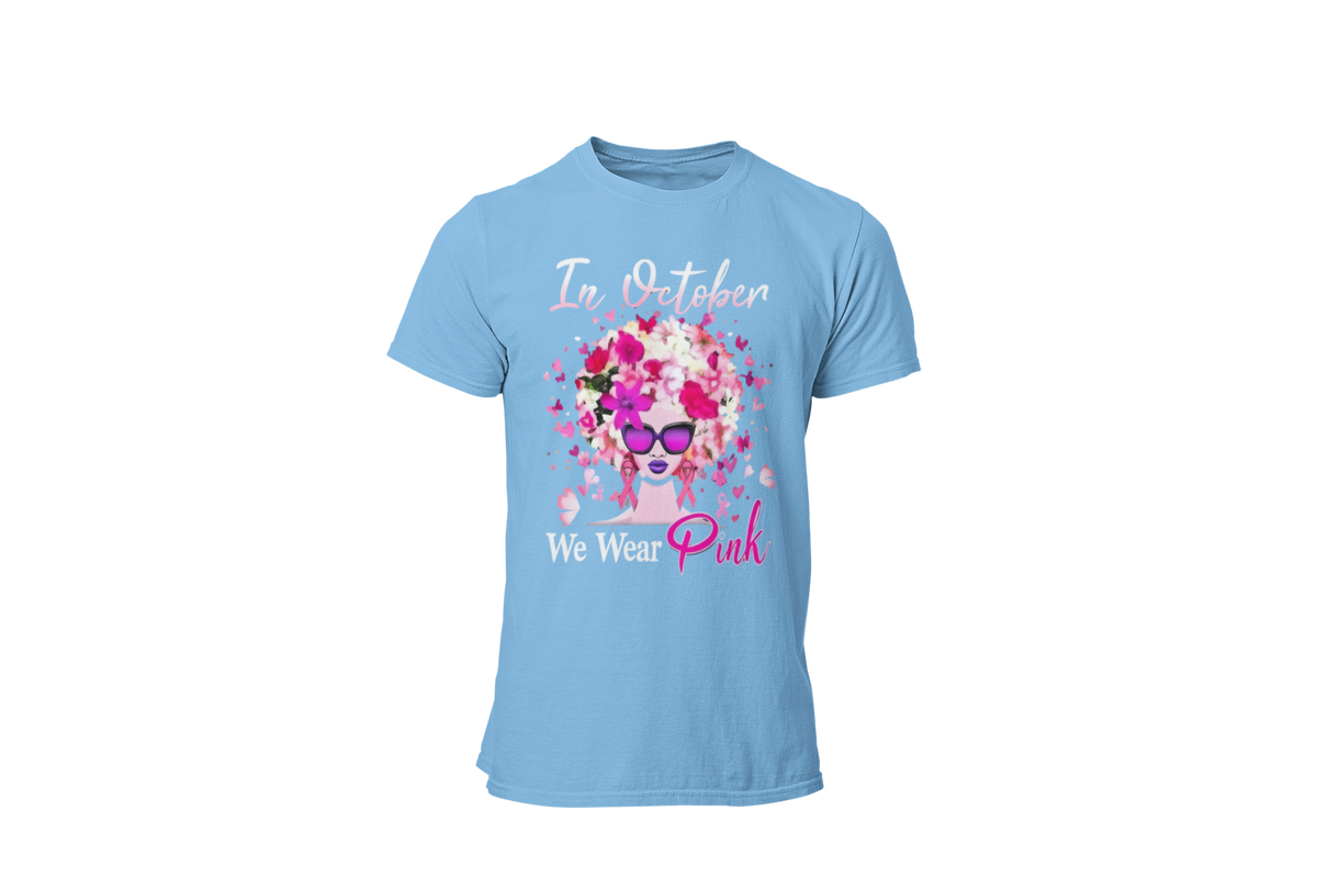 "IN OCTOBER WE WEAR PINK" - BREAST CANCER AWARENESS T-SHIRT