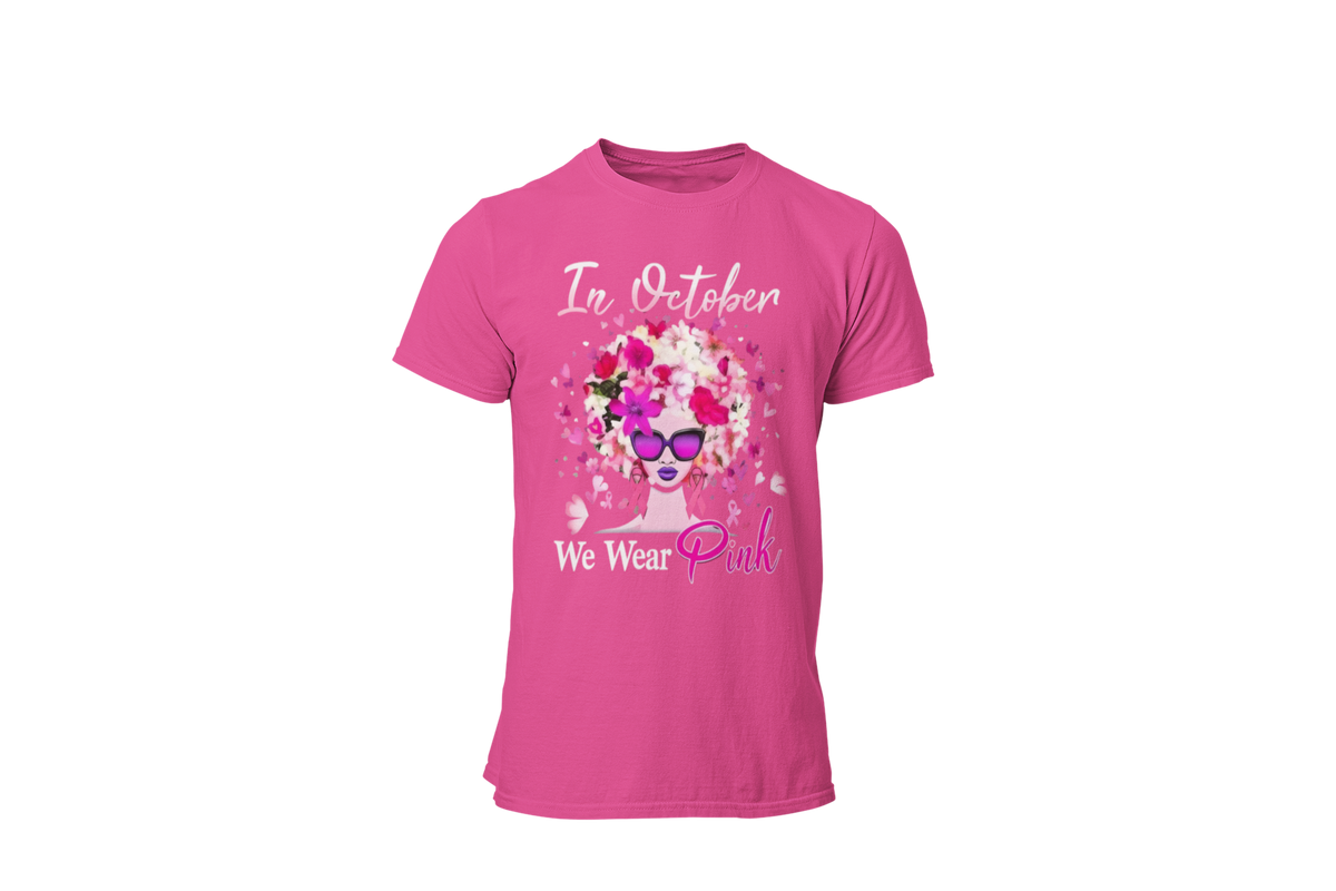 "IN OCTOBER WE WEAR PINK" - BREAST CANCER AWARENESS T-SHIRT