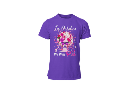 "IN OCTOBER WE WEAR PINK" - BREAST CANCER AWARENESS T-SHIRT
