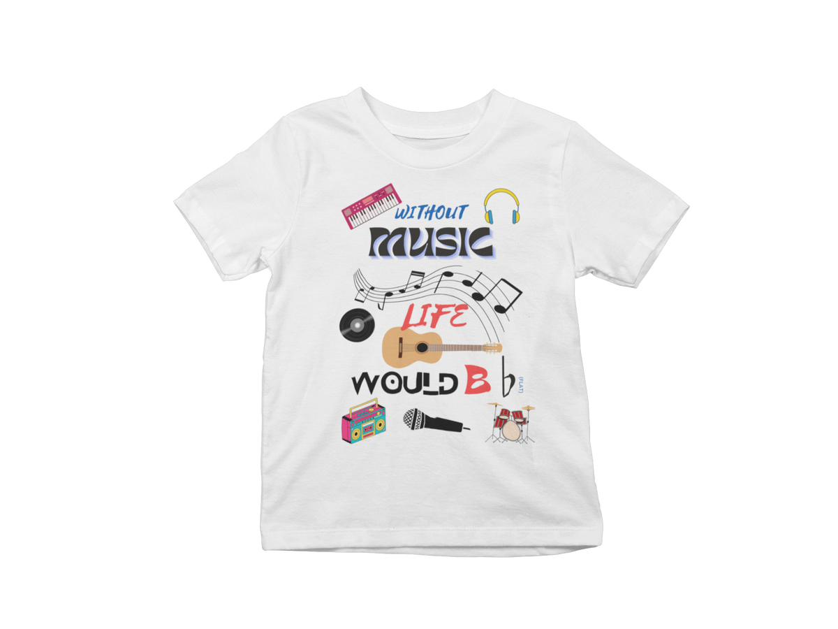 "WITHOUT MUSIC LIFE WOULD BE ♭ (FLAT)