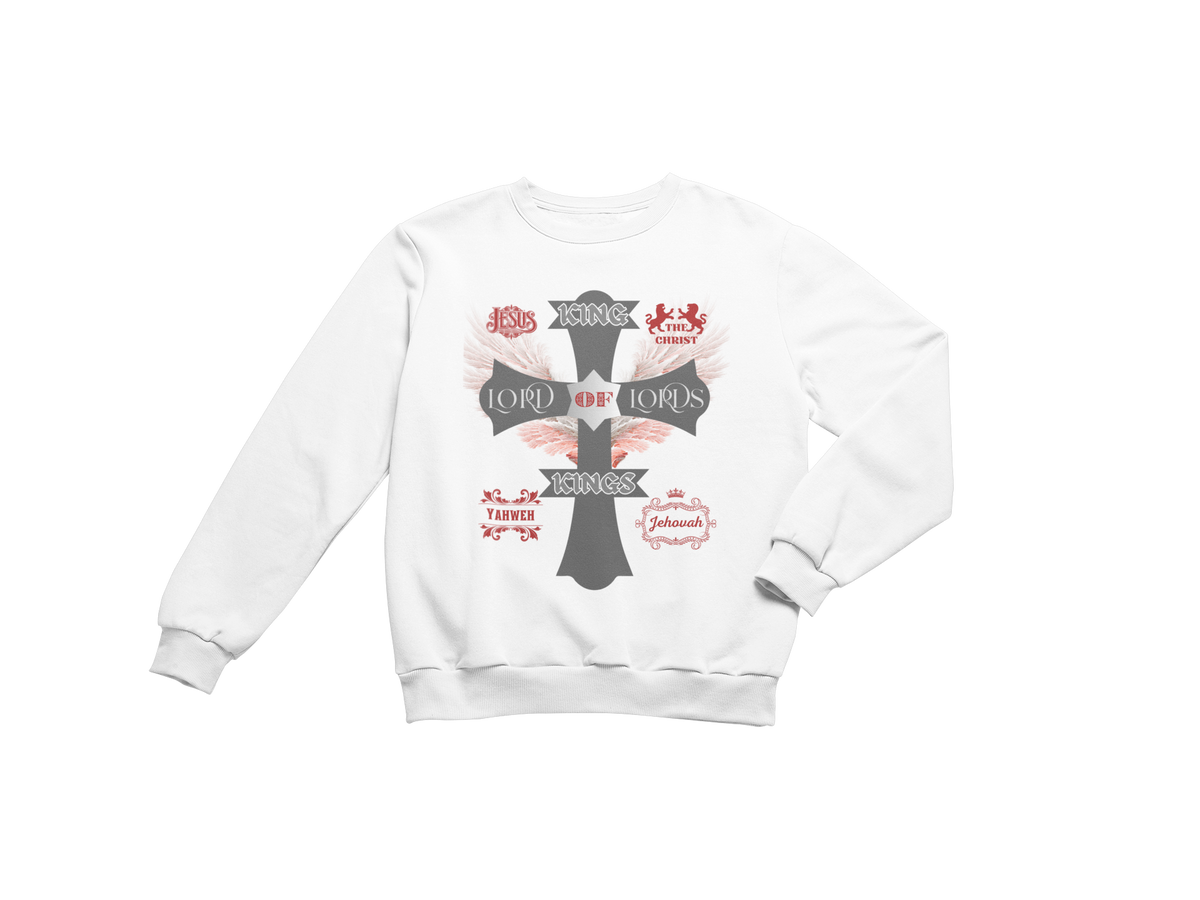 "KING OF KINGS LORD OF LORDS CROSS" SIGNATURE CUSTOM SWEATSHIRT