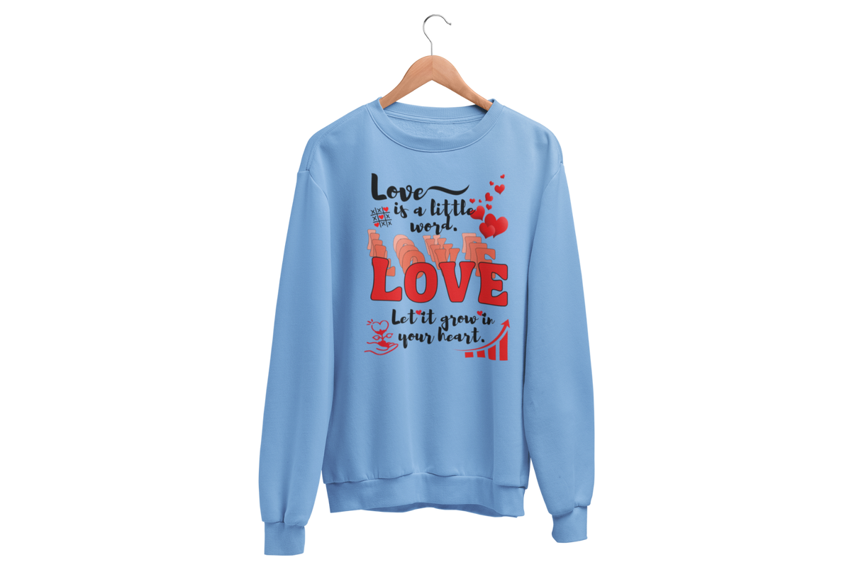 "LOVE IS A LITTLE WORD" SIGNATURE CUSTOM SWEATSHIRT