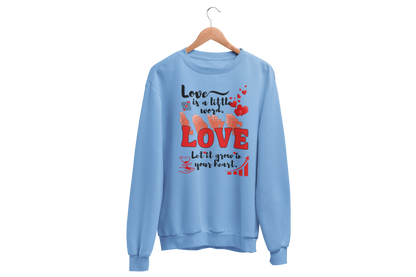 "LOVE IS A LITTLE WORD" SIGNATURE CUSTOM SWEATSHIRT