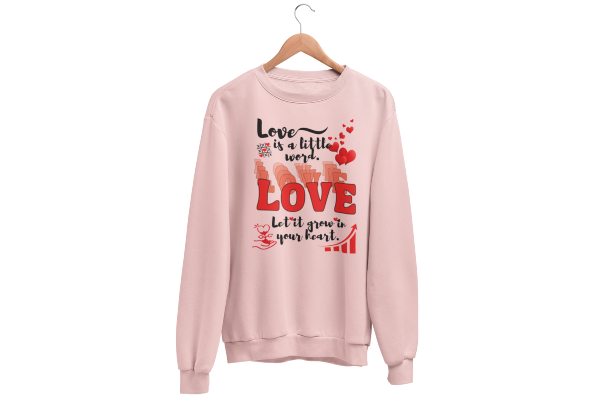 "LOVE IS A LITTLE WORD" SIGNATURE CUSTOM SWEATSHIRT
