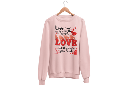 "LOVE IS A LITTLE WORD" SIGNATURE CUSTOM SWEATSHIRT