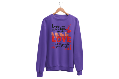 "LOVE IS A LITTLE WORD" SIGNATURE CUSTOM SWEATSHIRT