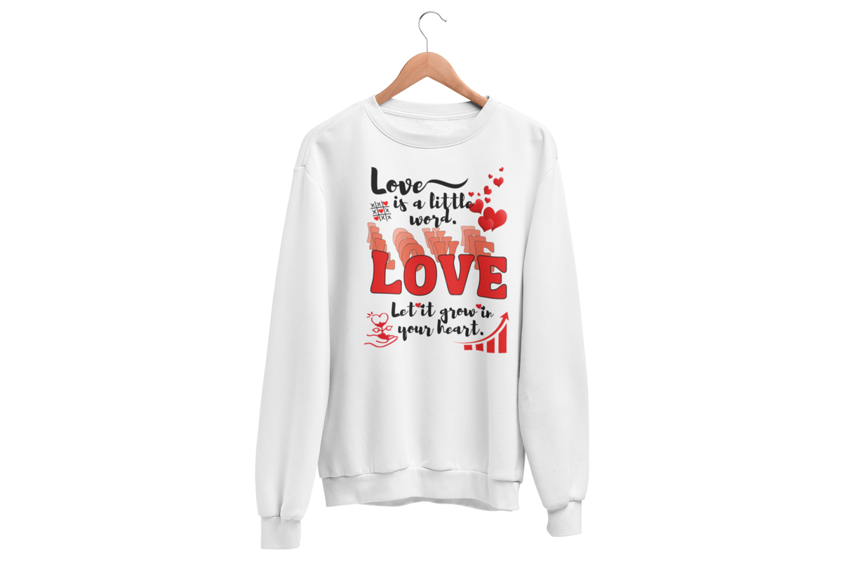 "LOVE IS A LITTLE WORD" SIGNATURE CUSTOM SWEATSHIRT