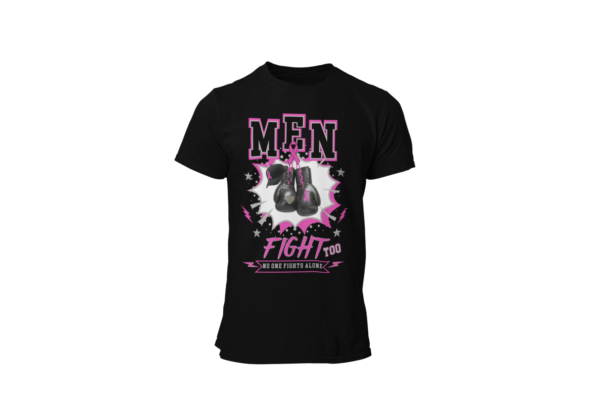 "MEN FIGHT TOO - NO ONE FIGHTS ALONE" - BREAST CANCER AWARENESS T-SHIRT