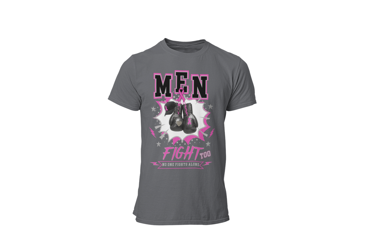 "MEN FIGHT TOO - NO ONE FIGHTS ALONE" - BREAST CANCER AWARENESS T-SHIRT