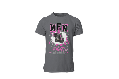 "MEN FIGHT TOO - NO ONE FIGHTS ALONE" - BREAST CANCER AWARENESS T-SHIRT