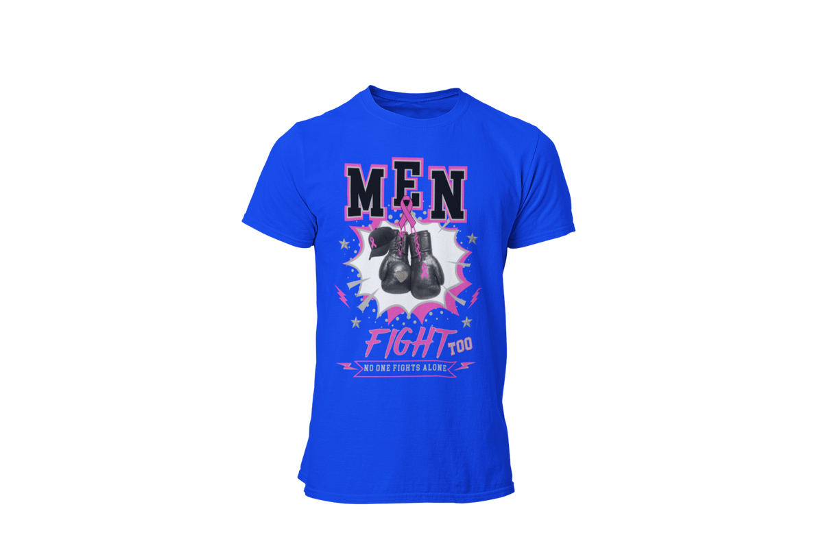 "MEN FIGHT TOO - NO ONE FIGHTS ALONE" - BREAST CANCER AWARENESS T-SHIRT