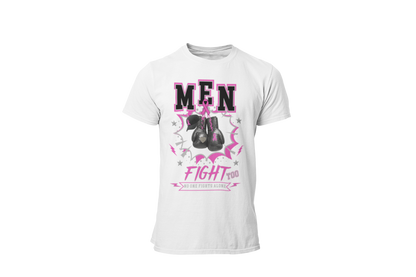 "MEN FIGHT TOO - NO ONE FIGHTS ALONE" - BREAST CANCER AWARENESS T-SHIRT
