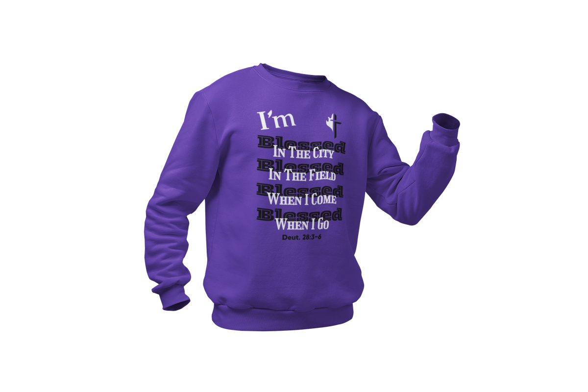 "I'M BLESSED - DEUTERONOMY 28:3-6" SIGNATURE CUSTOM SWEATSHIRT