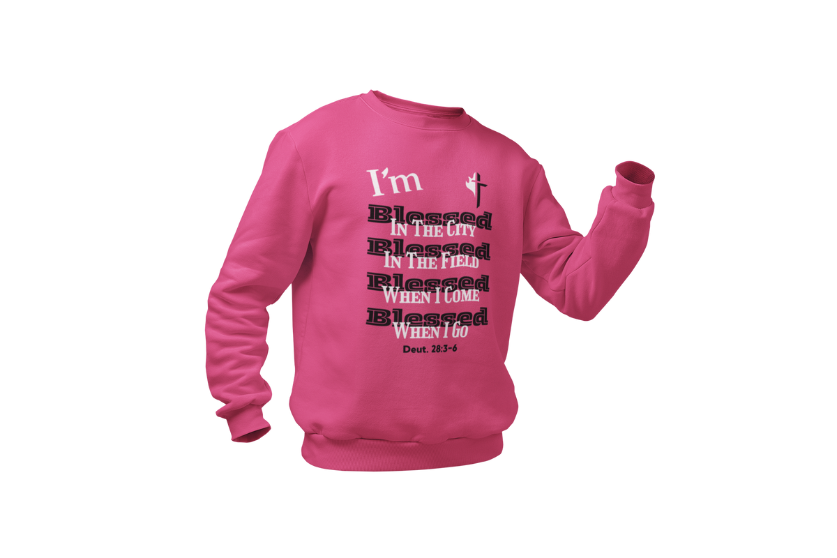 "I'M BLESSED - DEUTERONOMY 28:3-6" SIGNATURE CUSTOM SWEATSHIRT