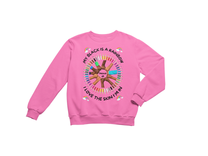 "MY BLACK IS A RAINBOW" SIGNATURE CUSTOM SWEATSHIRT