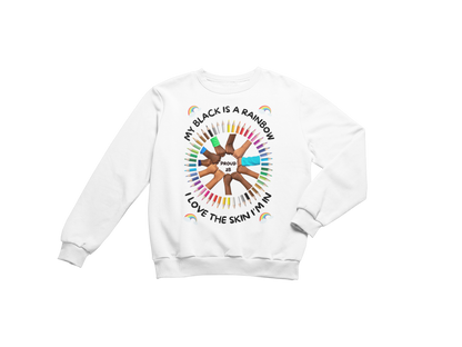 "MY BLACK IS A RAINBOW" SIGNATURE CUSTOM SWEATSHIRT