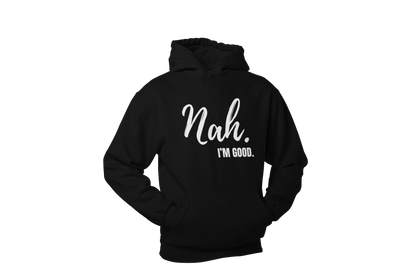"Nah, I'M GOOD" CUSTOM DESIGN