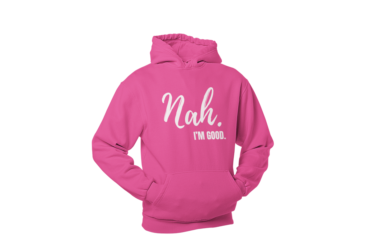 "Nah, I'M GOOD" CUSTOM DESIGN