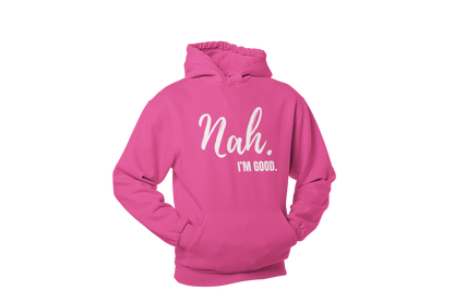 "Nah, I'M GOOD" CUSTOM DESIGN